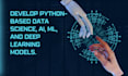 develop python based data science ai ml and deep learning models