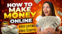 create how to make money online scripts, videos