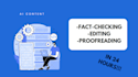 edit your ai content and fact check in 5 hours