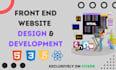 be your front end web developer using html css javascript reactjs