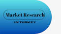 be your market research agent in turkey