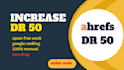 increase dr ahrefs domain rating 50 plus