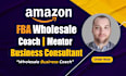 be amazon fba consultant, fba coach or mentor for your amazon wholesale business