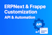 customize erpnext, build frappe apps and develop apis
