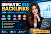 build semantic SEO backlinks for topical authority