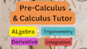 be your pre calculus, algebra, calculus, precalculus tutor