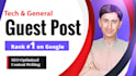 do tech guest post,general blogs,publish article on high da,high traffic