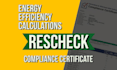 rescheck energy efficiency calculations  compliance certificate