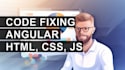 help you fixing code in HTML, javascript, CSS or angular