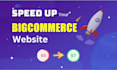 dramatically increase your bigcommerce site speed in 24 hours