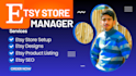 be manage entire etsy store as a VA, etsy sales , etsy seo