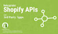 integrate shopify apis into 3rd party apps