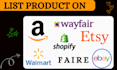 do listing on etsy, amazon, ebay, shopify and wayfair