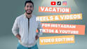 edit travel, family, vlog, vacation footage into a stunning reel video