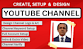 youtube channel create and setup with full optimization