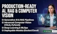 build production ready ai, rag pipelines, and advanced computer vision