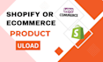 upload import or add product listing for ecommerce and shopify store