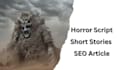 write original horror script, short stories and seo article