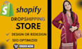 build shopify store, design or redesign, dropshipping store