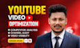 be your youtube video SEO expert and channel manager