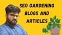 write SEO optimized gardening blogs and articles