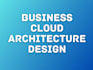 do system design for your business cloud services