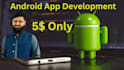 be your android app developer for android app development