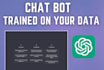 build a chat bot trained on your own data
