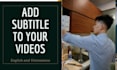add english or vietnamese subtitle to your video