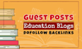 do guest posting service in high da education blogs
