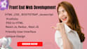 be your front end web developer with html css and bootstrap