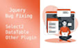 fix jquery plugin select 2, data table etc