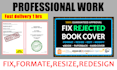 fix error, modify, resize, edit book cover, ebook cover,KDP manuscript only 30