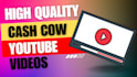 create high quality cash cow youtube videos