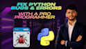 fix bugs, debug and optimise your python script
