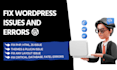 fix wordpress issues, fatal errors, critical errors and any bugs