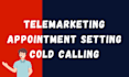 do cold calling telemarketing and appointment setting