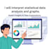 interpret statistical data analysis, table and graphs