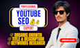 be your youtube channel growth manager and seo expert