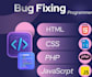 fix the bugs in your html css php jquery or database code