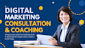 be your digital marketing consultant and coach