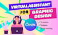 be your virtual assistant for graphic design specializing in canva