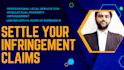 be your lawyer in settling your infringement claims