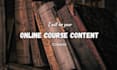 be your online course content creator