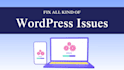 provide wp help and fix wordpress issues, bugs, HTML, CSS