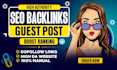 provide high quality guest post service with dofollow seo backlinks