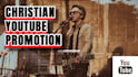 do organic christian youtube video promotion