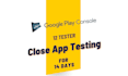 12 testers google play console for closed testing