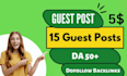 provide 15 dofollow guest posts within 24 hours