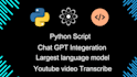 create python script, chatbot, llm, chatgpt integration